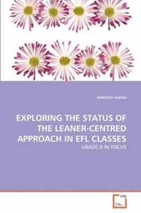 Exploring the Status of the Leaner-Centred Approach in Efl Classes