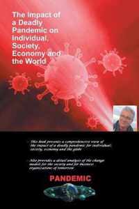 The Impact of a Deadly Pandemic on Individual, Society, Economy and the World