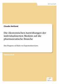 Die oekonomischen Auswirkungen der individualisierten Medizin auf die pharmazeutische Branche