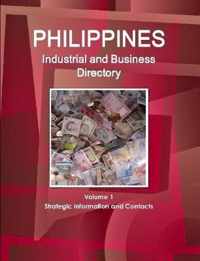 Philippines Industrial and Business Directory Volume 1 Strategic Information and Contacts