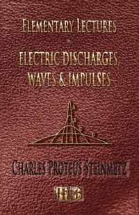 Elementary Lectures On Electric Discharges, Waves And Impulses, And Other Transients - Second Edition