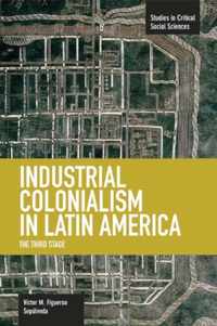 Industrial Colonialism In Latin America