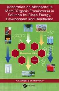 Adsorption on Mesoporous MetalOrganic Frameworks in Solution for Clean Energy, Environment and Healthcare