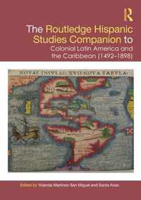 The Routledge Hispanic Studies Companion to Colonial Latin America and the Caribbean (1492-1898)