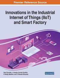 Innovations in the Industrial Internet of Things (IIoT) and Smart Factory