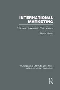 International Marketing (Rle International Business): A Strategic Approach to World Markets