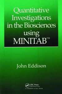 Quantitative Investigations in the Biosciences using MINITAB