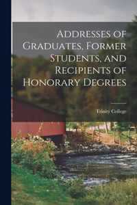 Addresses of Graduates, Former Students, and Recipients of Honorary Degrees