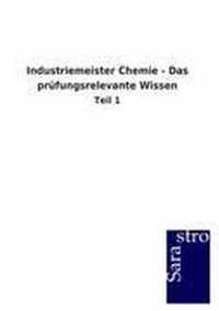 Industriemeister Chemie - Das prufungsrelevante Wissen