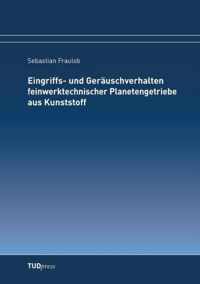 Eingriffs- und Gerauschverhalten feinwerktechnischer Planetengetriebe aus Kunststoff