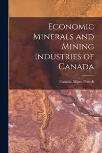 Economic Minerals and Mining Industries of Canada [microform]