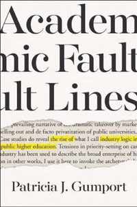 Academic Fault Lines  The Rise of Industry Logic in Public Higher Education