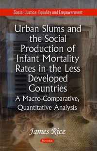 Urban Slums & the Social Production of Infant Mortality Rates in the Less Developed Countries