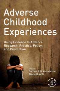 Adverse Childhood Experiences: Using Evidence to Advance Research, Practice, Policy, and Prevention