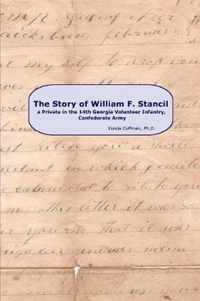 The Story of William F. Stancil, a Private in the 14th Georgia Volunteer Infantry.