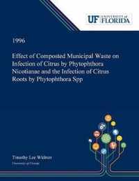 Effect of Composted Municipal Waste on Infection of Citrus by Phytophthora Nicotianae and the Infection of Citrus Roots by Phytophthora Spp