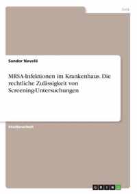 MRSA-Infektionen im Krankenhaus. Die rechtliche Zulassigkeit von Screening-Untersuchungen