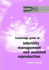 Cambridge Guide to Infertility Management and Assisted Reproduction