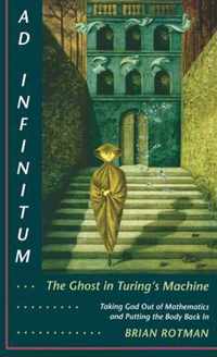 Ad Infinitum... the Ghost in Turing's Machine