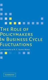 The Role of Policymakers in Business Cycle Fluctuations