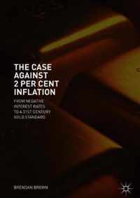 The Case Against 2 Per Cent Inflation