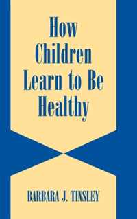 How Children Learn to Be Healthy