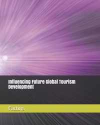 Influencing Future Global Tourism Development Factors