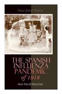 The Spanish Influenza Pandemic of 1918: How the US Reacted