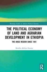 The Political Economy of Land and Agrarian Development in Ethiopia