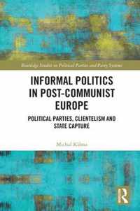 Informal Politics in Post-Communist Europe