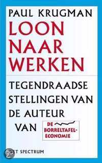 Loon naar werken: tegendraadse stellingen van de auteur van De borreltafeleconomie