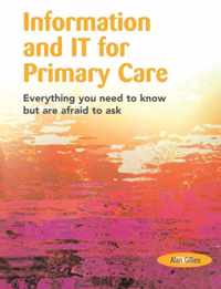 Information and It for Primary Care: Everything You Need to Know But Are Afraid to Ask