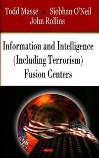 Information & Intelligence (Including Terrorism) Fusion Centers