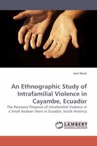 An Ethnographic Study of Intrafamilial Violence in Cayambe, Ecuador