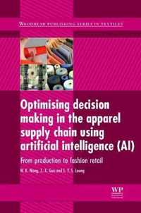 Optimizing Decision Making in the Apparel Supply Chain Using Artificial Intelligence (AI)