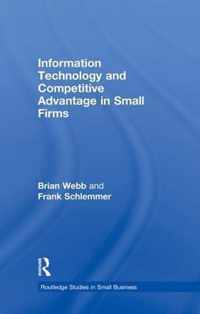 Information Technology and Competitive Advantage in Small Firms