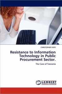 Resistance to Information Technology in Public Procurement Sector.