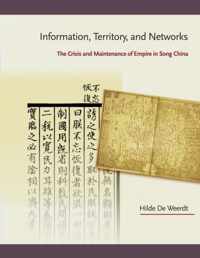 Information, Territory, and Networks - The Crisis and Maintenance of Empire in Song China