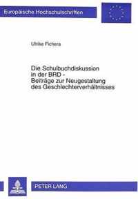 Die Schulbuchdiskussion in Der Brd - Beitraege Zur Neugestaltung Des Geschlechterverhaeltnisses