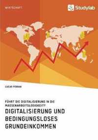 Digitalisierung und bedingungsloses Grundeinkommen. Fuhrt die Digitalisierung in die Massenarbeitslosigkeit?