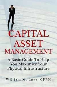 Capital Asset Management A Basic Guide To Help You Maximize Your Physical Infrastructure