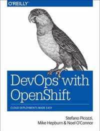 DevOps with OpenShift Cloud Deployments Made Easy