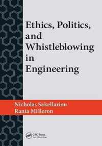 Ethics, Politics, and Whistleblowing in Engineering