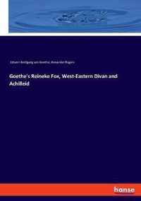 Goethe's Reineke Fox, West-Eastern Divan and Achilleid