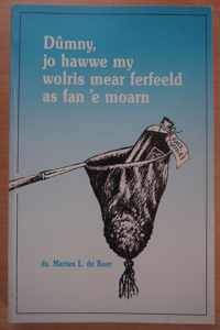 Dûmny, jo hawwe my wolris mear ferfeeld as fan 'e moarn