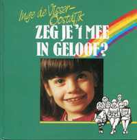 Zeg je 't mee in geloof ?