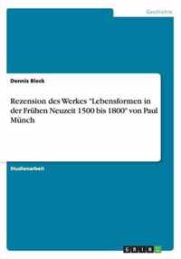 Rezension des Werkes Lebensformen in der Fruhen Neuzeit 1500 bis 1800 von Paul Munch