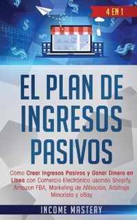 El Plan De Ingresos Pasivos: 4 en 1