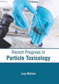 Recent Progress in Particle Toxicology