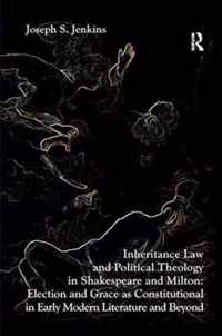 Inheritance Law and Political Theology in Shakespeare and Milton